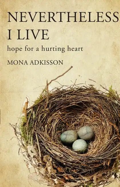 Nevertheless, I Live: Hope for a Hurting Heart - Paperback