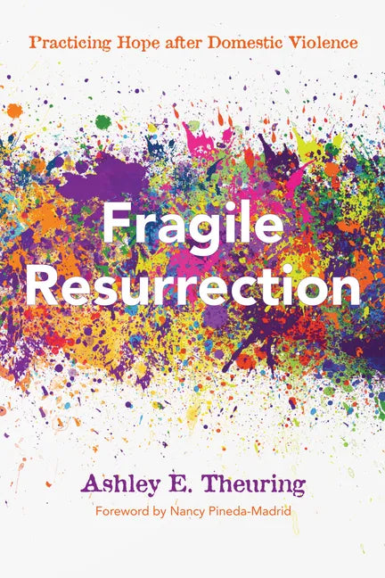 Fragile Resurrection: Practicing Hope After Domestic Violence - Paperback