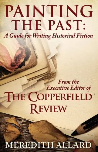 Painting the Past: A Guide for Writing Historical Fiction - Paperback