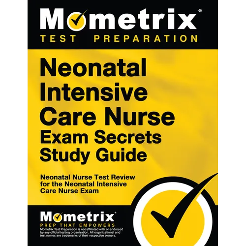 Neonatal Intensive Care Nurse Exam Secrets Study Guide: Neonatal Nurse Test Review for the Neonatal Intensive Care Nurse Exam - Paperback