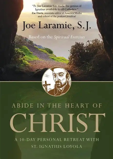 Abide in the Heart of Christ: A 10-Day Personal Retreat with St. Ignatius Loyola - Paperback