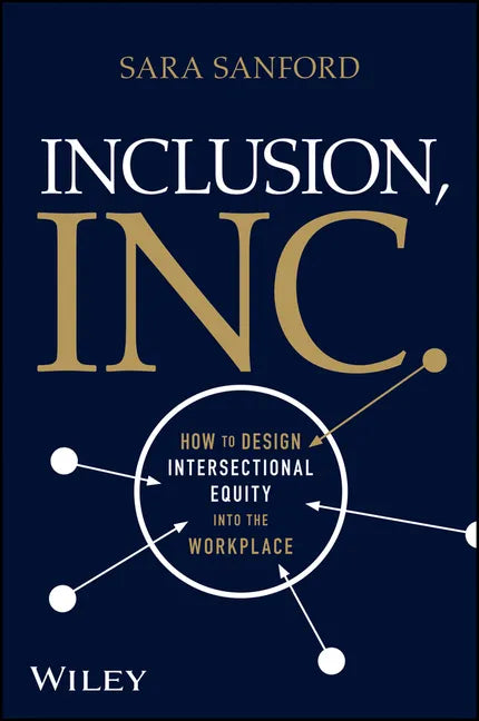 Inclusion, Inc.: How to Design Intersectional Equity Into the Workplace - Hardcover