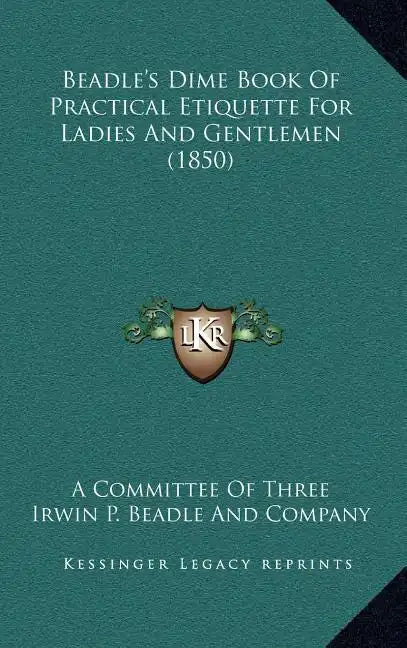 Beadle's Dime Book of Practical Etiquette for Ladies and Gentlemen (1850) - Hardcover