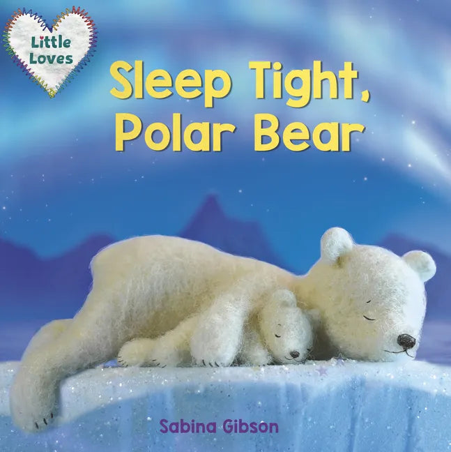 Sleep Tight, Polar Bear (Little Loves) - Board Book