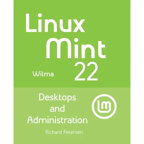 Linux Mint 22: Desktops and Administration - Paperback