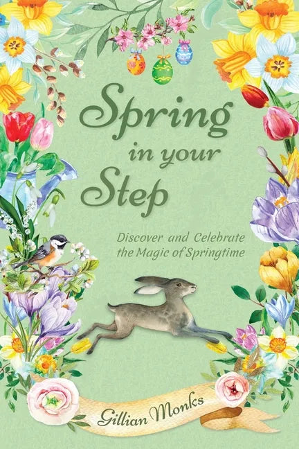 Spring in Your Step: Discover and Celebrate the Magic of Springtime - Paperback