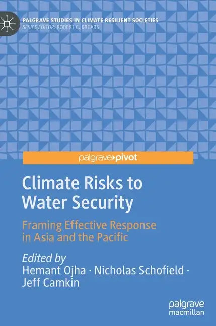 Climate Risks to Water Security: Framing Effective Response in Asia and the Pacific - Hardcover