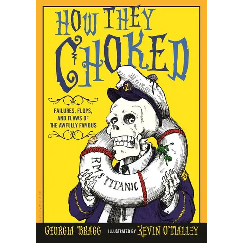 How They Choked: Failures, Flops, and Flaws of the Awfully Famous - Paperback