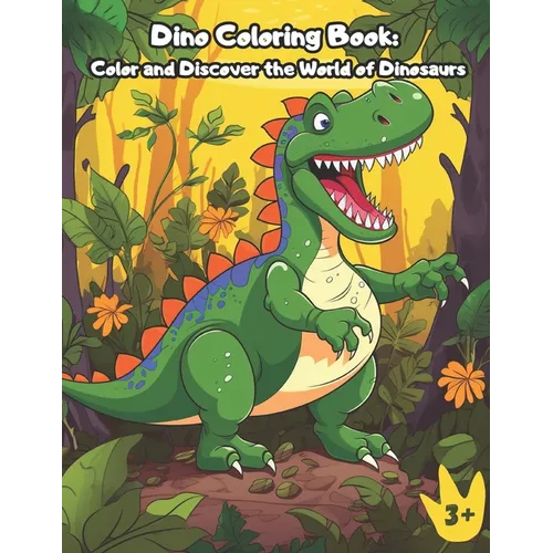 Dino Coloring Book: Color and Discover the World of Dinosaurs: An amazing dinosaur coloring book designed for ages 3 and up. - Paperback