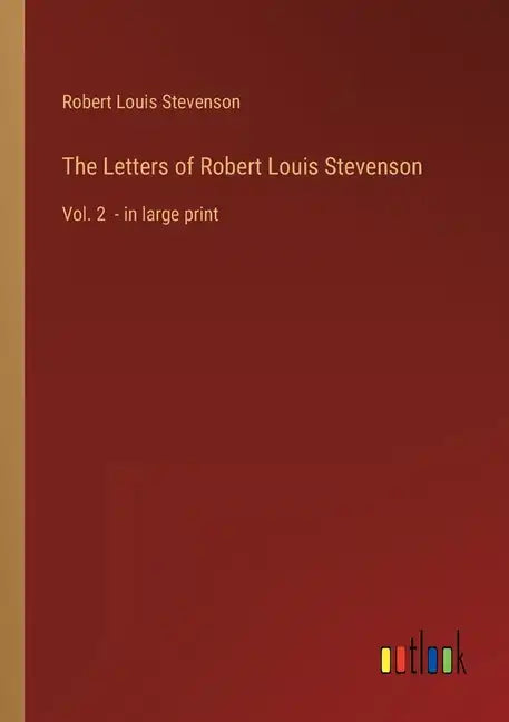 The Letters of Robert Louis Stevenson: Vol. 2 - in large print - Paperback