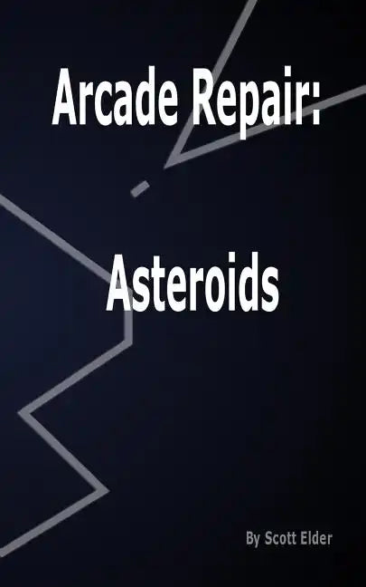 Arcade Repair: Asteroids - Paperback