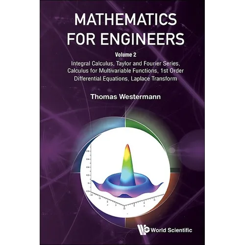 Mathematics for Engineers - Volume 2: Integral Calculus, Taylor and Fourier Series, Calculus for Multivariable Functions, 1st Order Differential Equat - Paperback