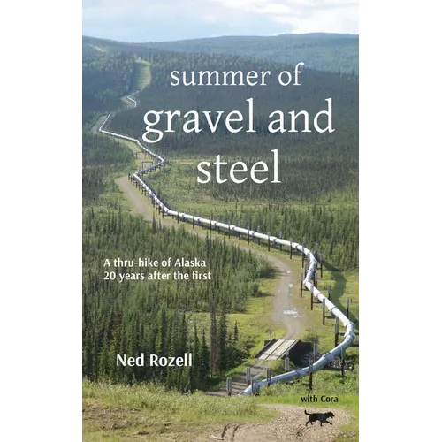 summer of gravel and steel: a thru-hike of Alaska, 20 years after the first - Paperback