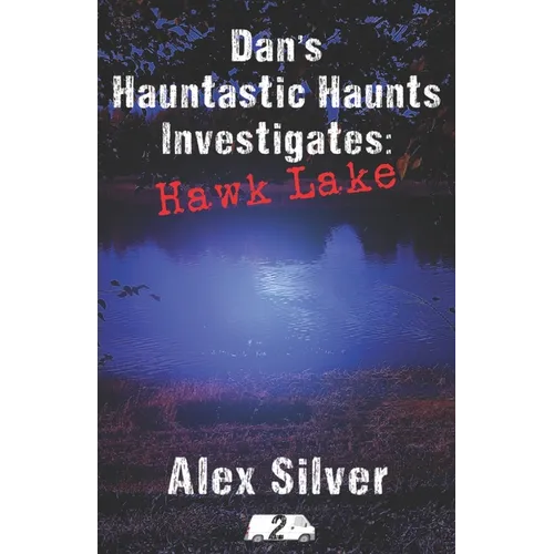 Dan's Hauntastic Haunts Investigates: Hawk Lake: A ghostly MM paranormal romance - Paperback
