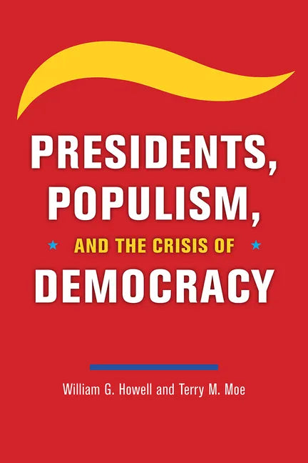 Presidents, Populism, and the Crisis of Democracy - Paperback