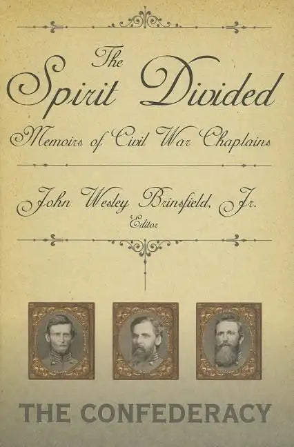 The Spirit Divided: Memoirs of Civil War Chaplains-The Confederacy - Hardcover