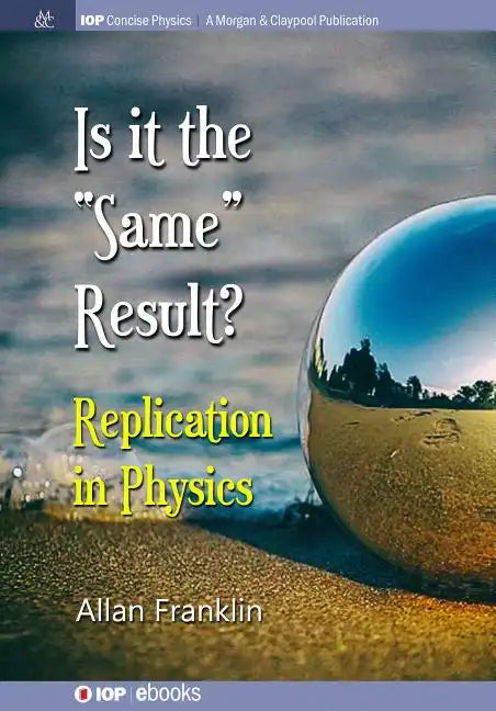 Is It the 'Same' Result: Replication in Physics - Paperback