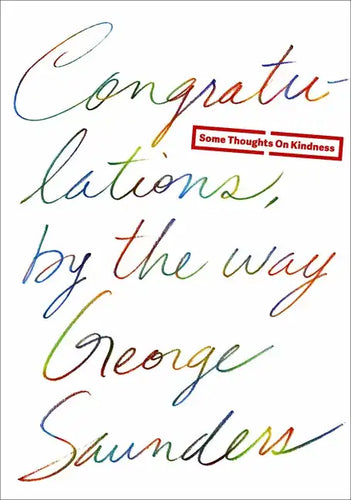 Congratulations, by the Way: Some Thoughts on Kindness - Hardcover