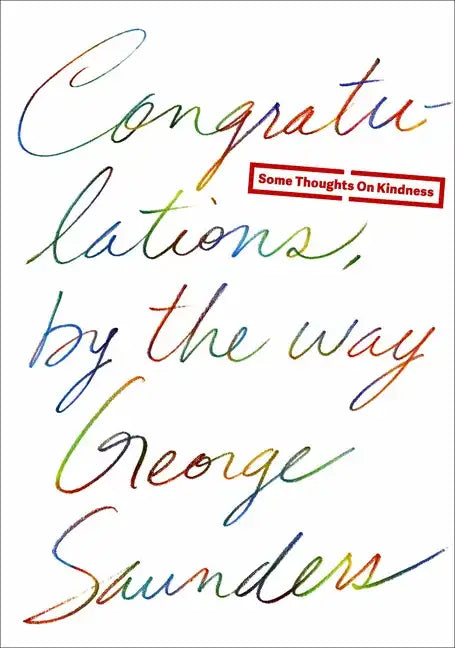 Congratulations, by the Way: Some Thoughts on Kindness - Hardcover