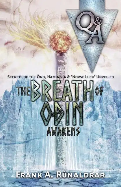 The Breath of Odin Awakens - Questions & Answers: Secrets of the Ond, Hamingja & Norse Luck Unveiled - Paperback