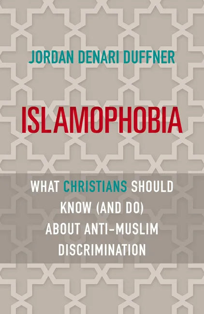 Islamophobia: What Christians Should Know (and Do) about Anti-Muslim Discrimination - Paperback