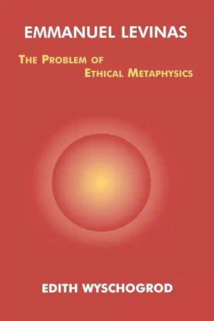 Emmanuel Levinas: The Problem of Ethical Metaphysics - Paperback