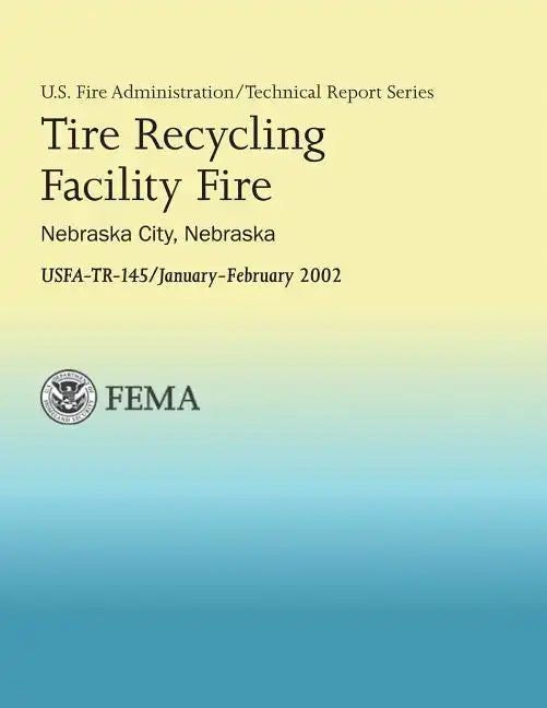 Tire Recycling Facility Fire: Nebraska City, Nebraska - Paperback