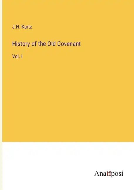 History of the Old Covenant: Vol. I - Paperback
