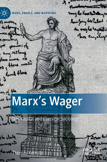 Marx's Wager: Das Kapital and Classical Sociology - Hardcover