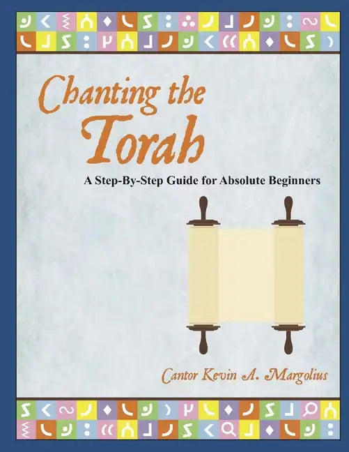 Chanting the Torah: A Step-By-Step Guide for Absolute Beginners - Paperback