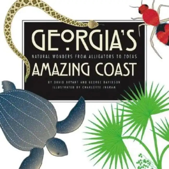 Georgia's Amazing Coast: Natural Wonders from Alligators to Zoeas - Paperback