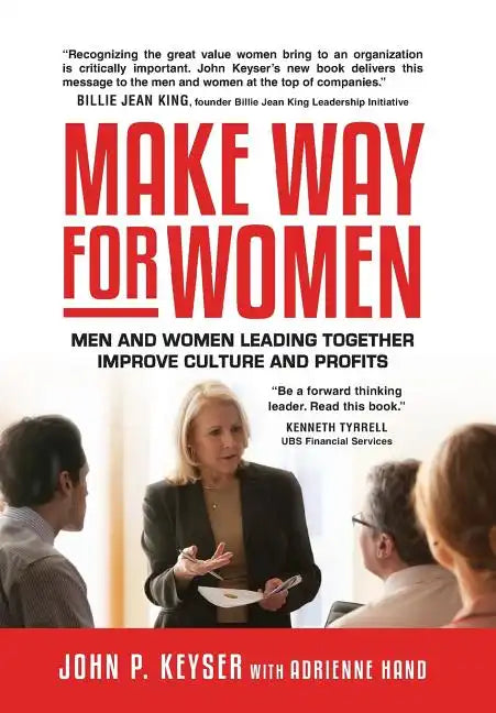 Make Way For Women: Men and Women Leading Together Improve Culture and Profits - Hardcover