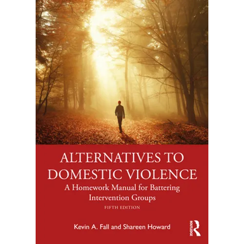 Alternatives to Domestic Violence: A Homework Manual for Battering Intervention Groups - Paperback