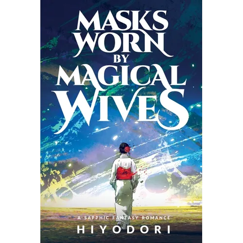 Masks Worn by Magical Wives: A Sapphic Fantasy Romance - Paperback