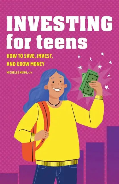 Investing for Teens: How to Save, Invest, and Grow Money - Paperback