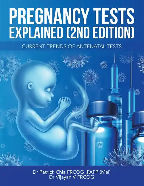 Pregnancy Tests Explained (2Nd Edition): Current Trends of Antenatal Tests - Paperback