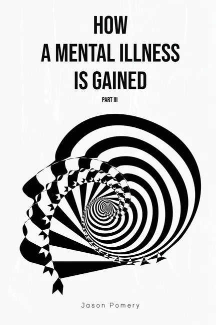 How a Mental Illness is Gained Part III - Paperback