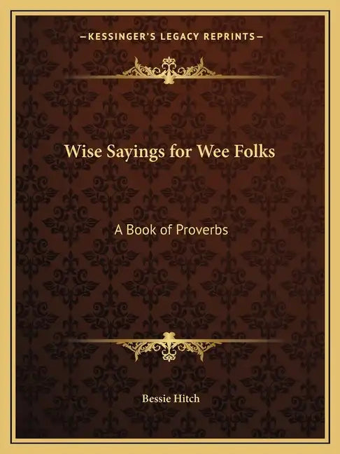 Wise Sayings for Wee Folks: A Book of Proverbs - Paperback