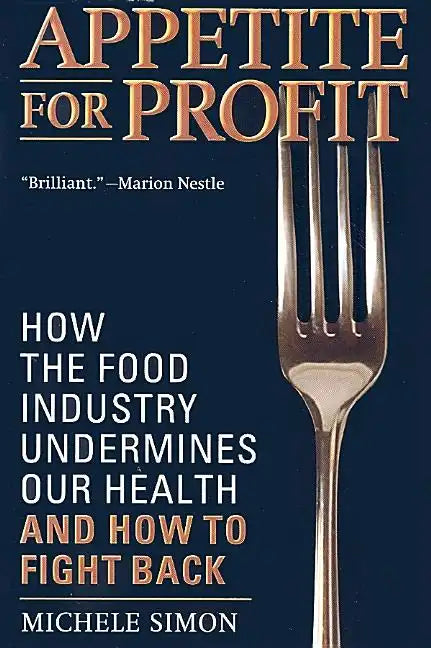 Appetite for Profit: How the Food Industry Undermines Our Health and How to Fight Back - Paperback