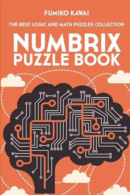 Numbrix Puzzle Book: The Best Logic and Math Puzzles Collection - Paperback