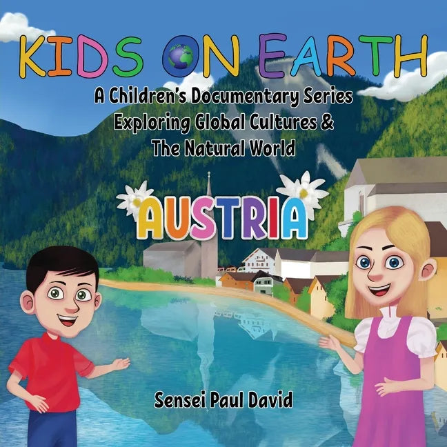 Kids On Earth: A Children's Documentary Series Exploring Global Cultures & The Natural World: AUSTRIA - Paperback
