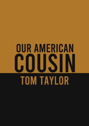 Our American Cousin: A three-act play written by English playwright Tom Taylor - Paperback
