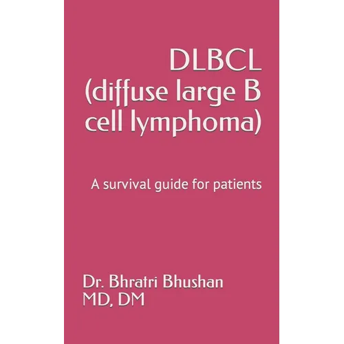 DLBCL (diffuse large B cell lymphoma): A survival guide for patients - Paperback