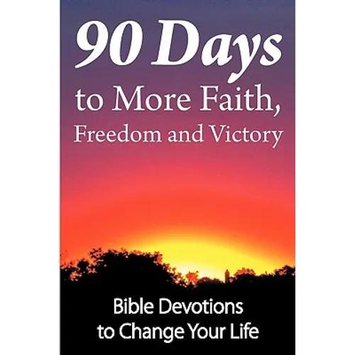 90 Days to More Faith, Freedom and Victory - Paperback
