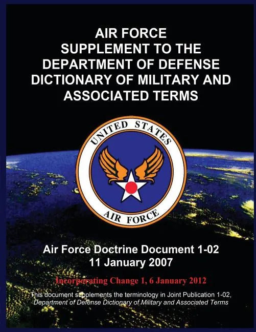 Air Force Supplement to the Department of Defense Dictionary of Military and Associated Terms - Paperback