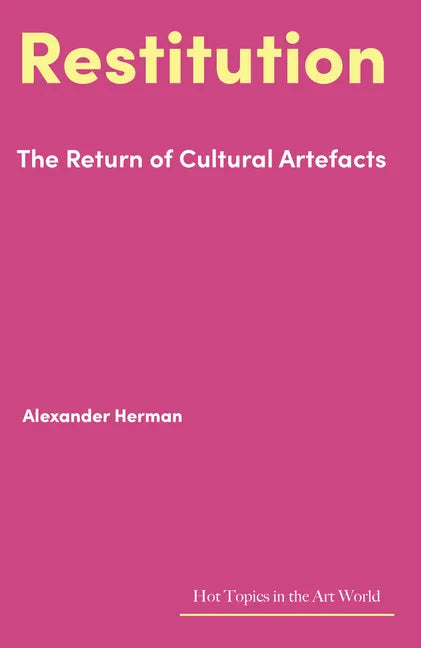 Restitution: The Return of Cultural Artefacts - Hardcover