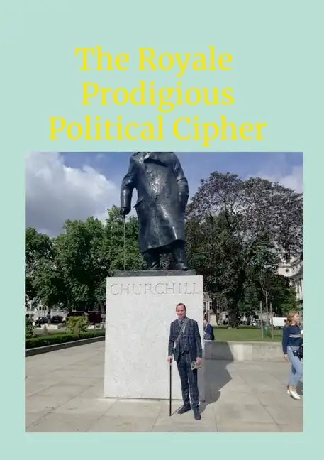 The Royale Prodigious Political Cipher: History, Royal Family & Politics - Paperback