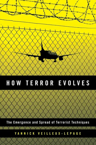 How Terror Evolves: The Emergence and Spread of Terrorist Techniques - Paperback