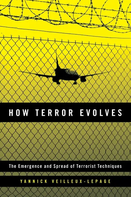 How Terror Evolves: The Emergence and Spread of Terrorist Techniques - Paperback