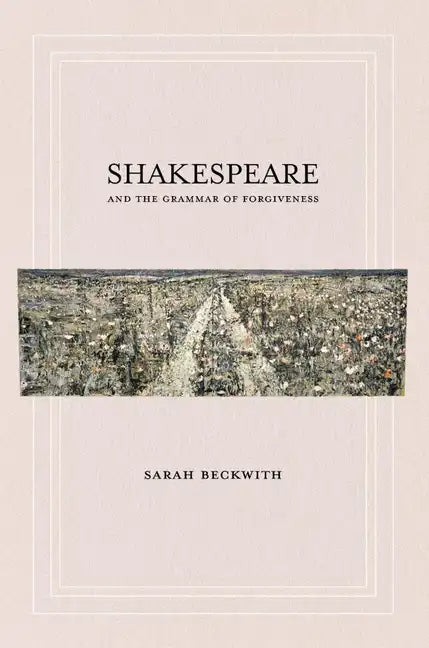 Shakespeare and the Grammar of Forgiveness - Paperback